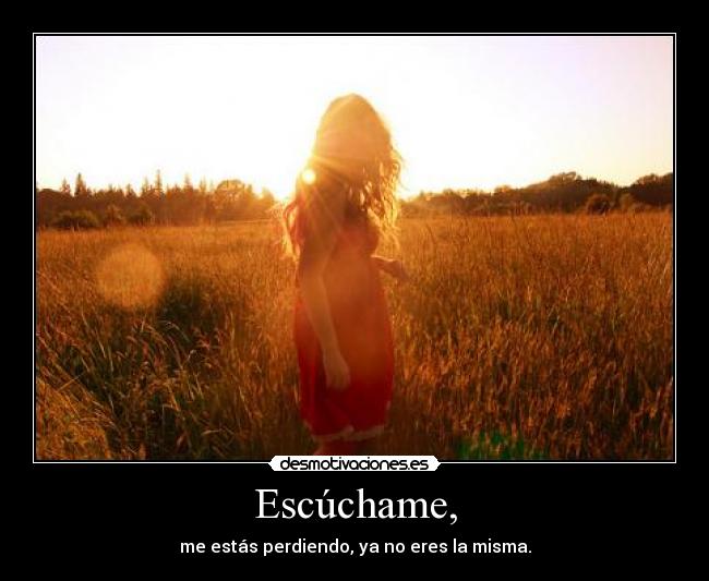 Escúchame, -