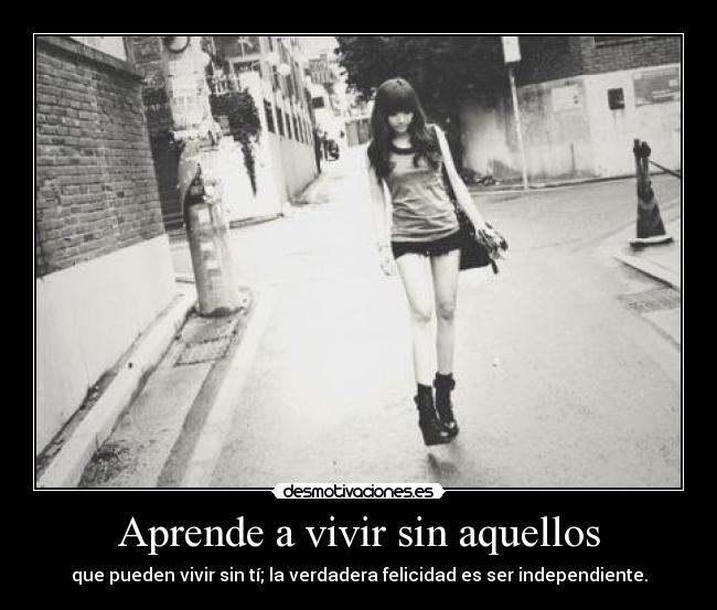 Aprende a vivir sin aquellos - 