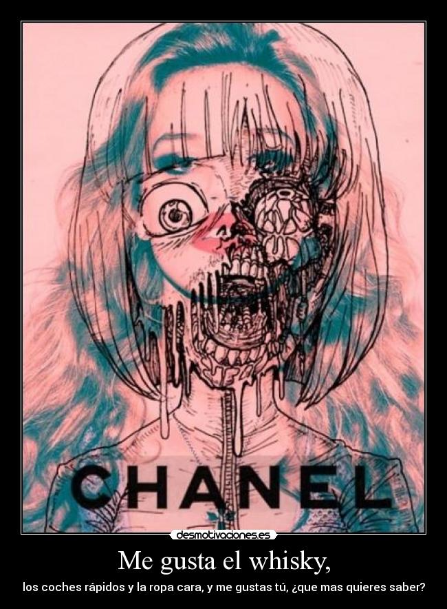Me gusta el whisky, - los coches rápidos y la ropa cara, y me gustas tú, ¿que mas quieres saber?