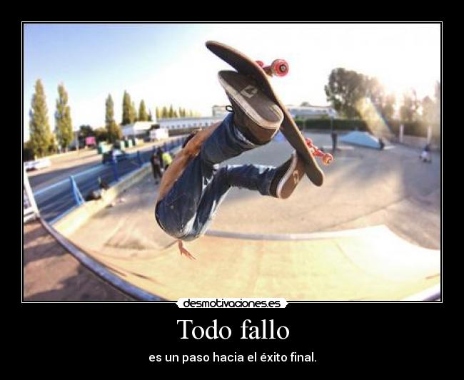 Todo fallo - es un paso hacia el éxito final.