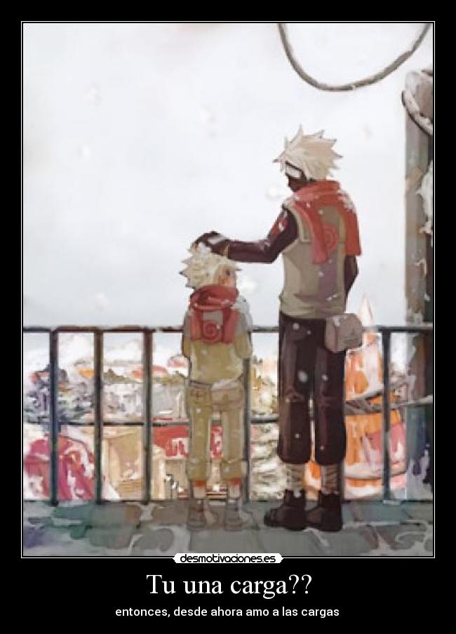 Tu una carga?? - entonces, desde ahora amo a las cargas