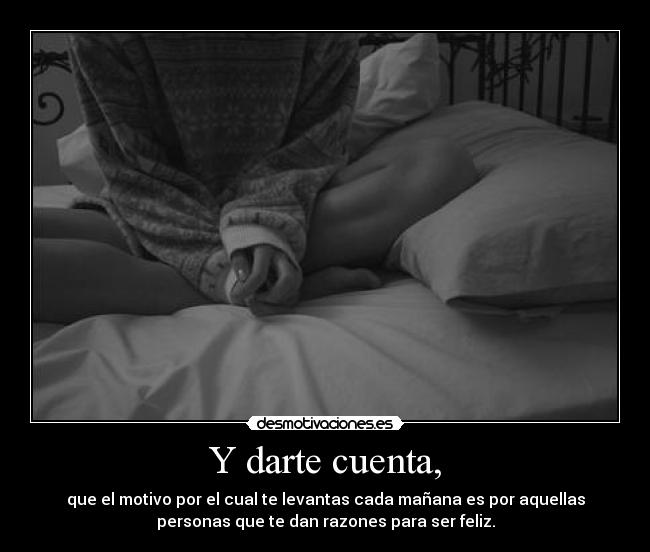 Y darte cuenta, - 