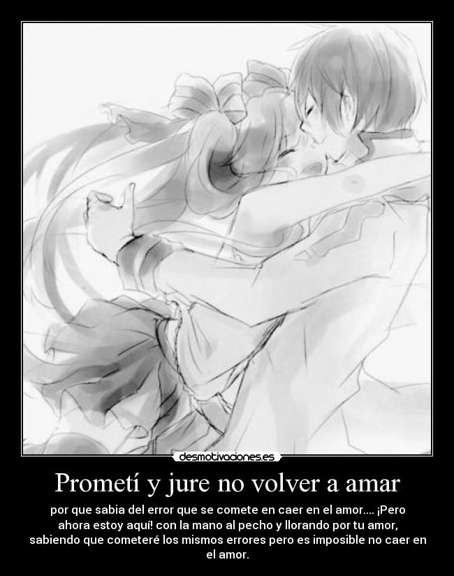 Prometí y jure no volver a amar -