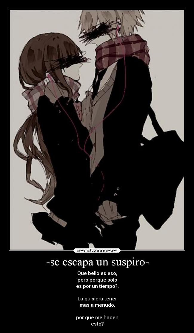 -se escapa un suspiro- -