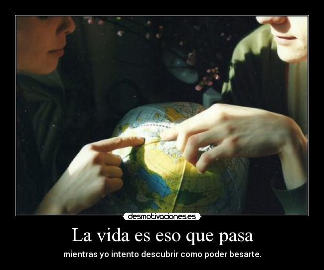 La vida es eso que pasa -