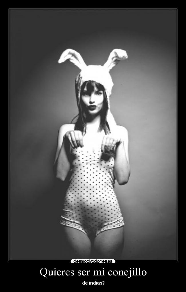 Quieres ser mi conejillo - de indias?