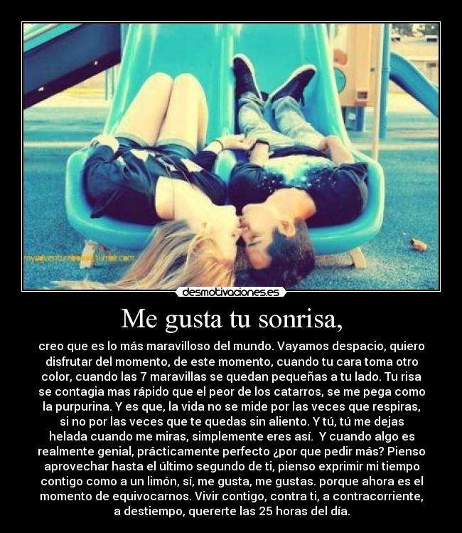 Me gusta tu sonrisa, -
