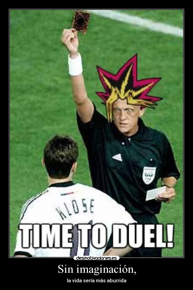 Sin imaginación, - la vida sería más aburrida