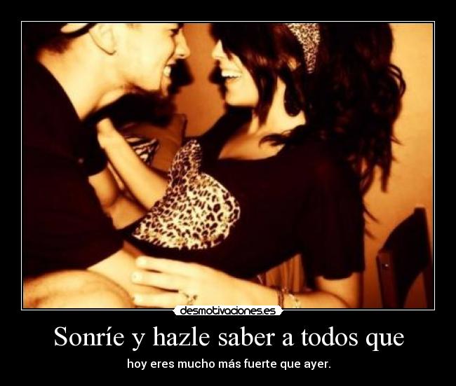 Sonríe y hazle saber a todos que - 