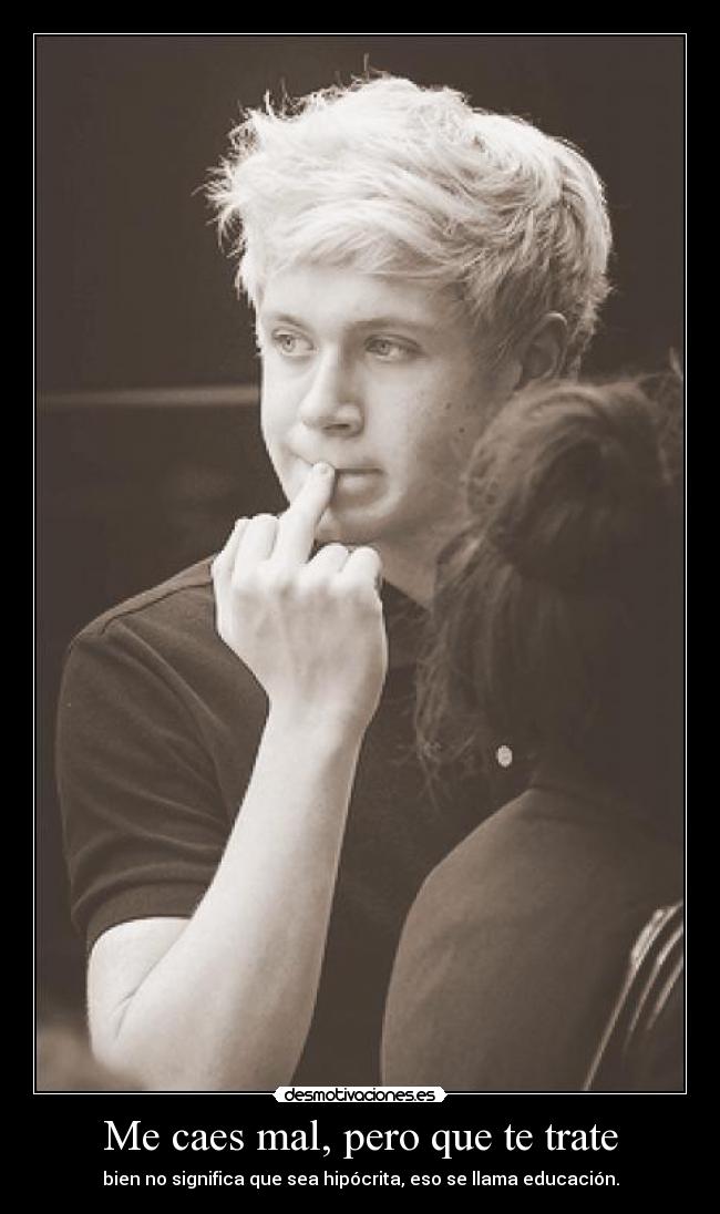 Me caes mal, pero que te trate -