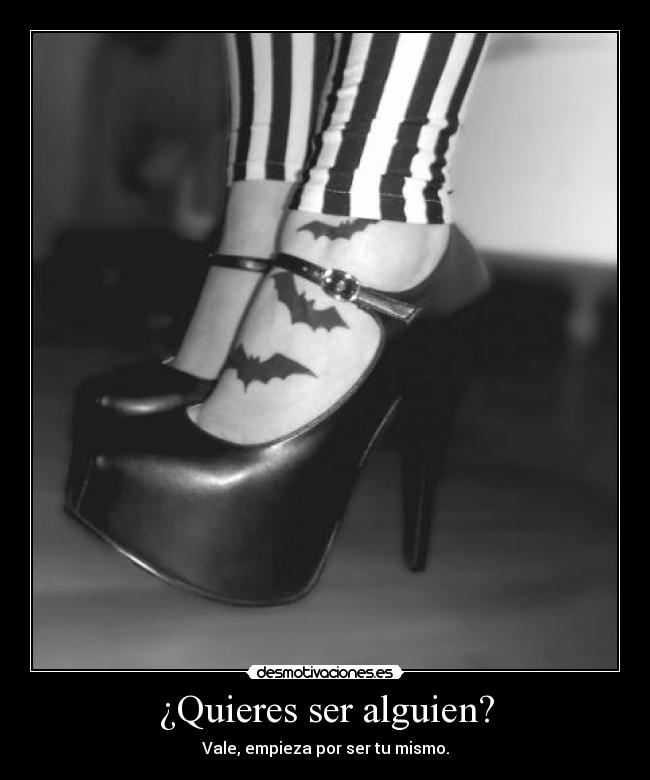 ¿Quieres ser alguien? -