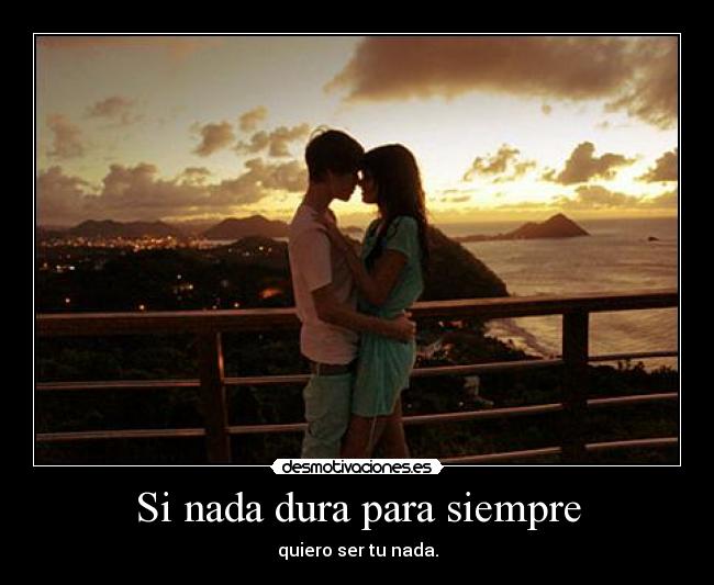 Si nada dura para siempre -
