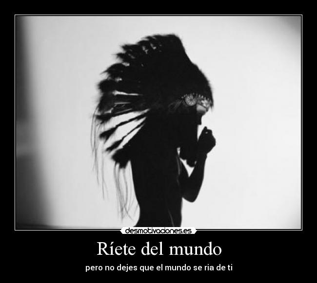 Ríete del mundo - pero no dejes que el mundo se ria de ti