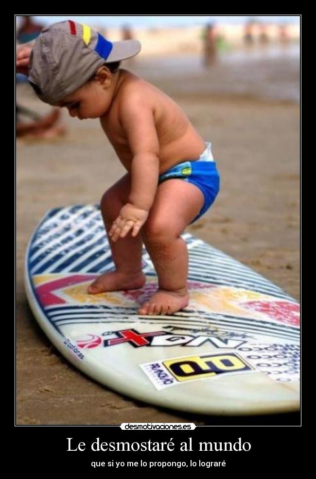 Le desmostaré al mundo - que si yo me lo propongo, lo lograré