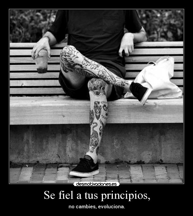 Se fiel a tus principios, - 