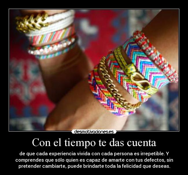 Con el tiempo te das cuenta -