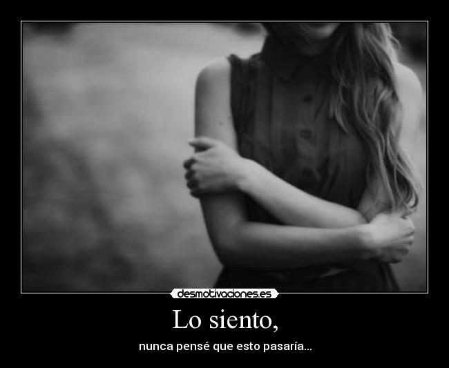 Lo siento, -