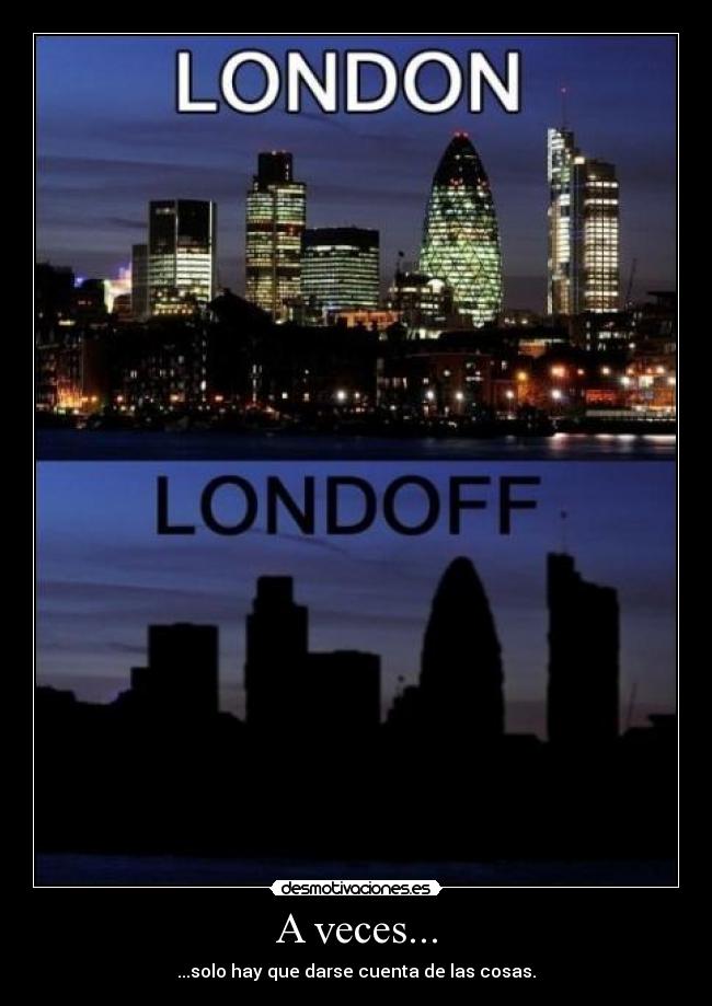 A veces... - ...solo hay que darse cuenta de las cosas.