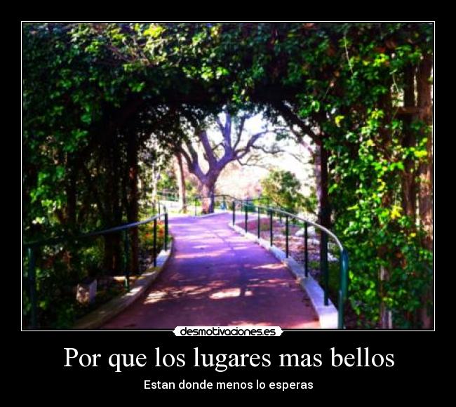 Por que los lugares mas bellos - Estan donde menos lo esperas