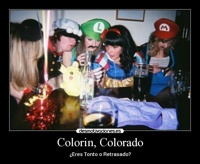Colorin, Colorado - ¿Eres Tonto o Retrasado?