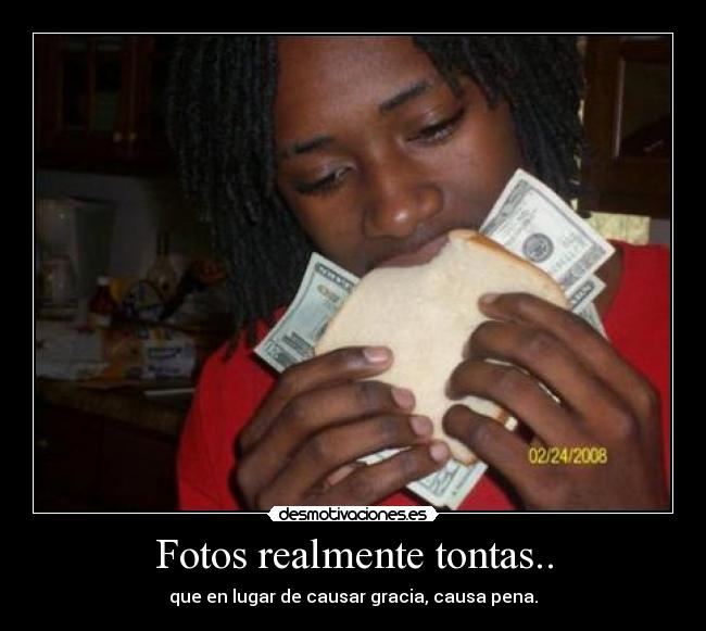 Fotos realmente tontas.. - que en lugar de causar gracia, causa pena.