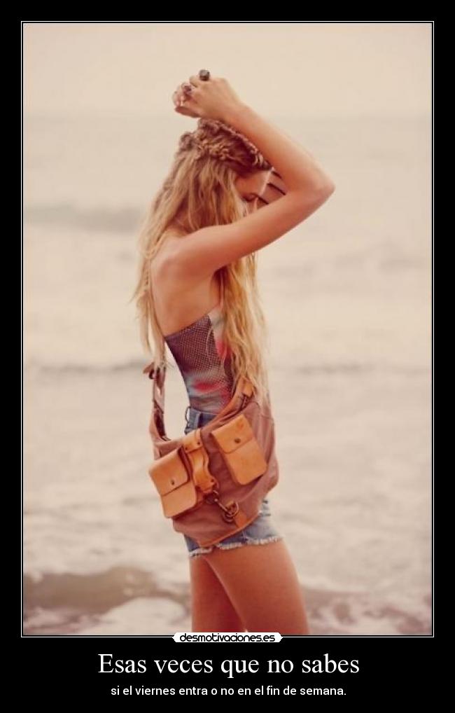 Esas veces que no sabes - 