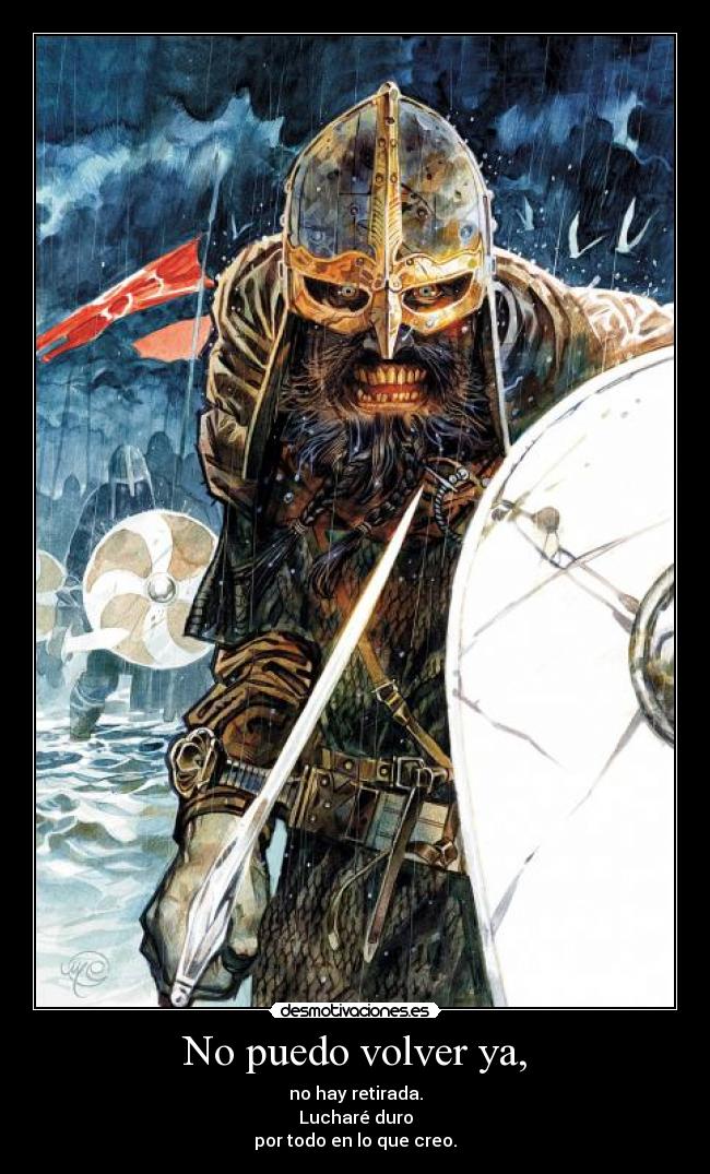 No puedo volver ya, - no hay retirada.
Lucharé duro
por todo en lo que creo.