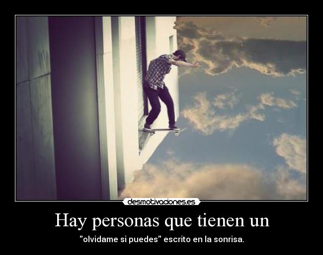Hay personas que tienen un - olvidame si puedes escrito en la sonrisa.