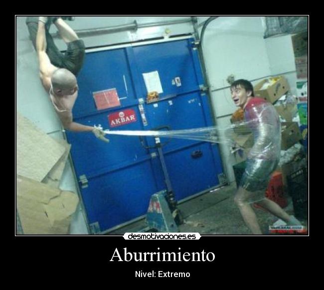 Aburrimiento - Nivel: Extremo