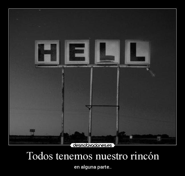 Todos tenemos nuestro rincón - en alguna parte..