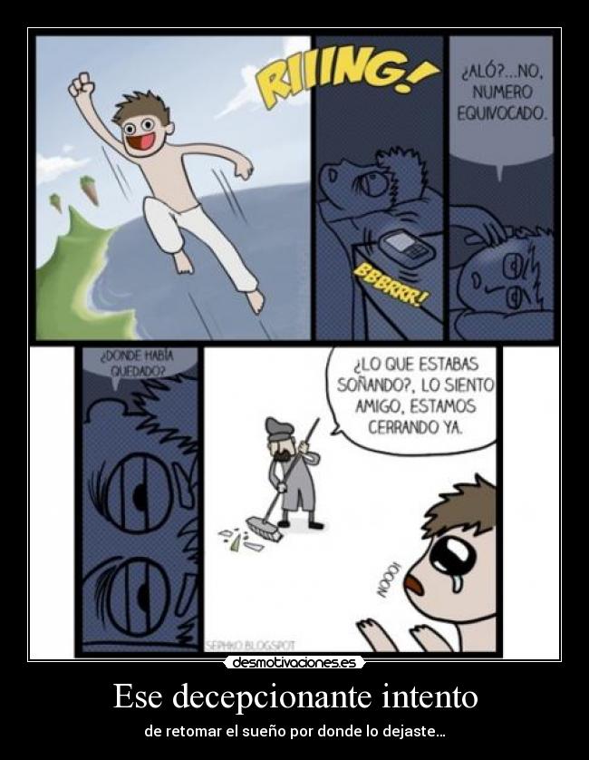 Ese decepcionante intento - de retomar el sueño por donde lo dejaste…