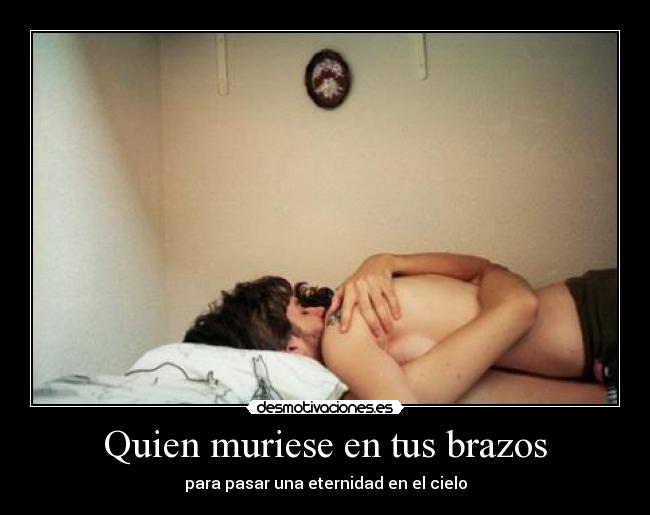 Quien muriese en tus brazos - 