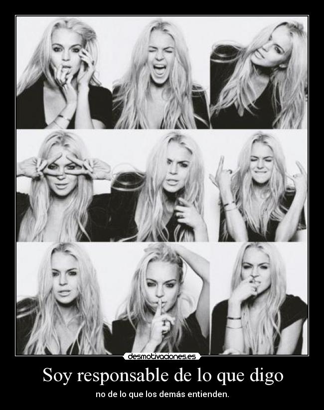 Soy responsable de lo que digo - no de lo que los demás entienden.