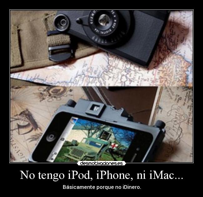 No tengo iPod, iPhone, ni iMac... - 