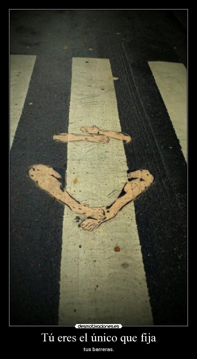 Tú eres el único que fija - tus barreras.