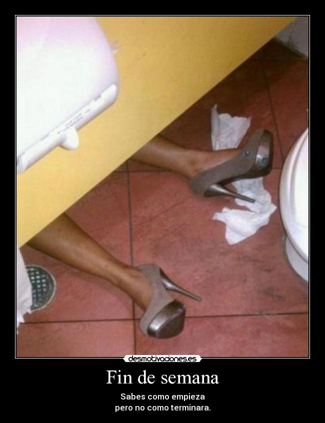 Fin de semana - Sabes como empieza
pero no como terminara.
