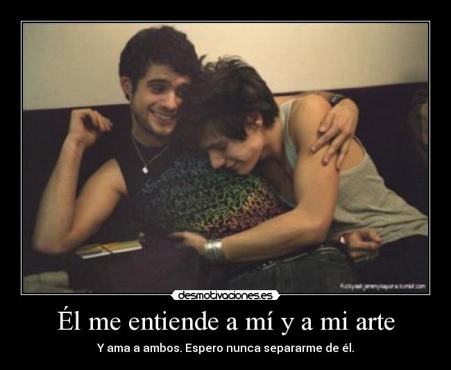 Él me entiende a mí y a mi arte - 