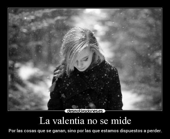 La valentia no se mide -