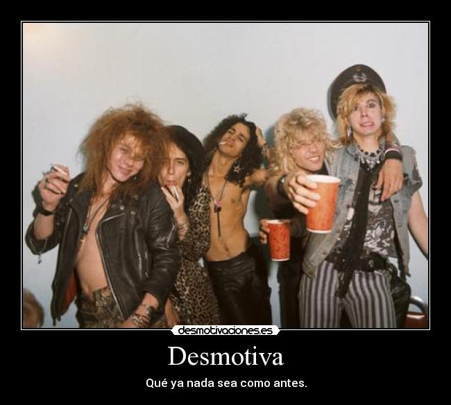 Desmotiva - Qué ya nada sea como antes.