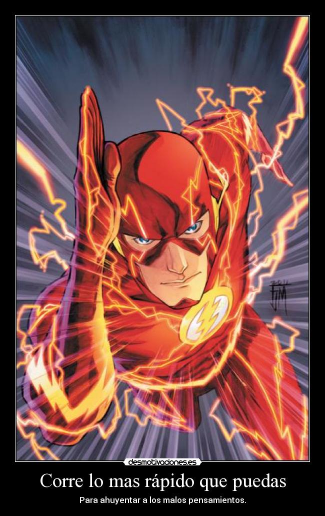 Corre lo mas rápido que puedas - Para ahuyentar a los malos pensamientos.