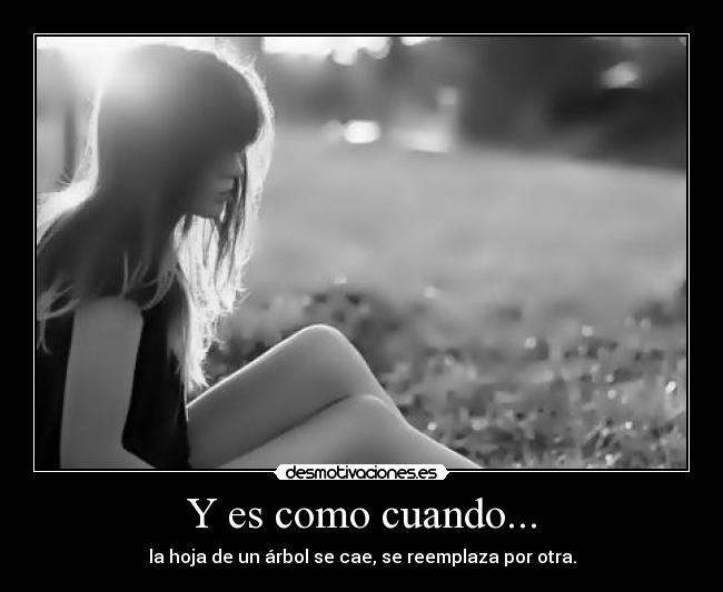Y es como cuando... -