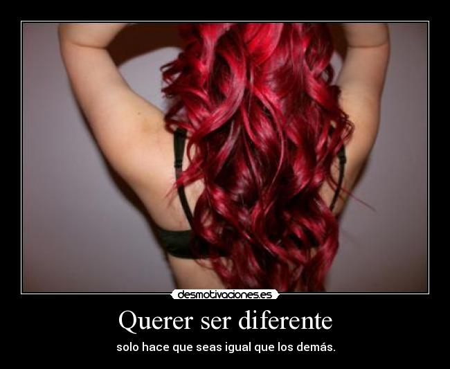 Querer ser diferente - 