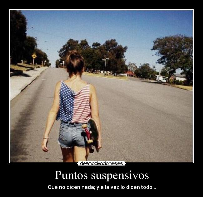 Puntos suspensivos - Que no dicen nada; y a la vez lo dicen todo...