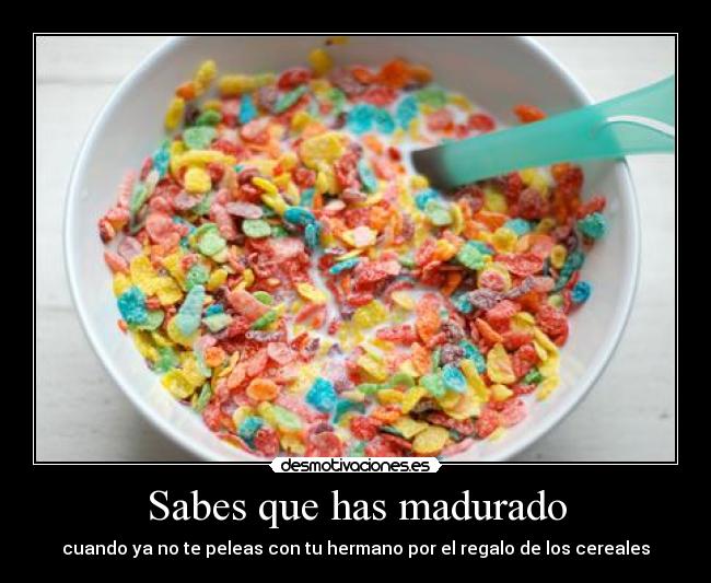 Sabes que has madurado - 