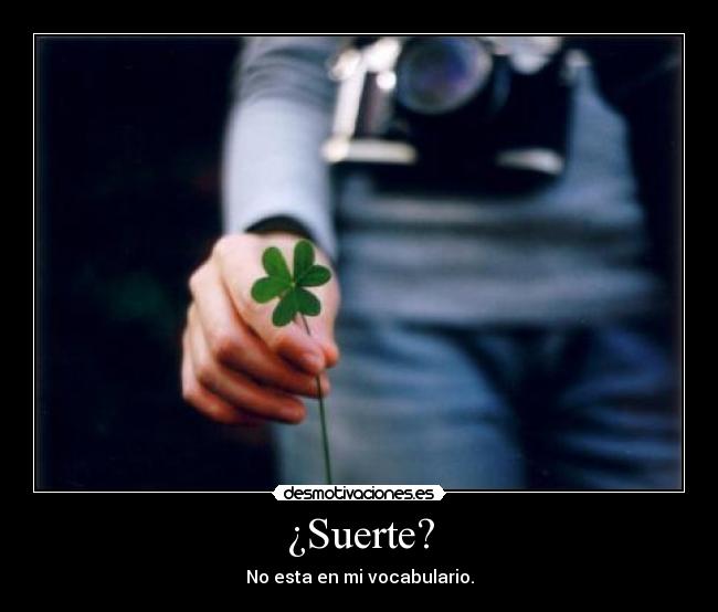 ¿Suerte? -