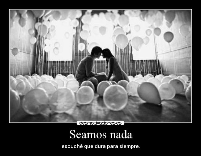 Seamos nada -