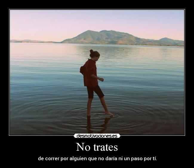 No trates -