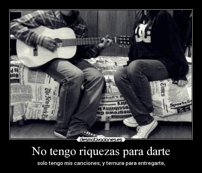 No tengo riquezas para darte -