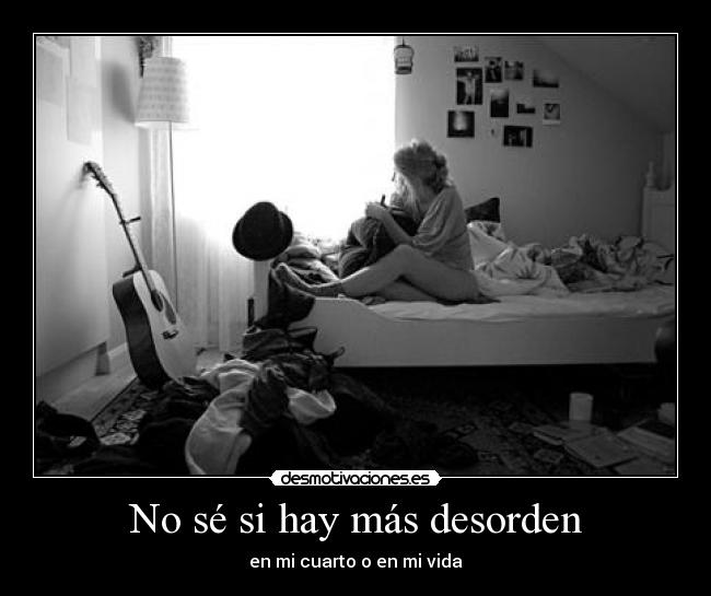 No sé si hay más desorden - 