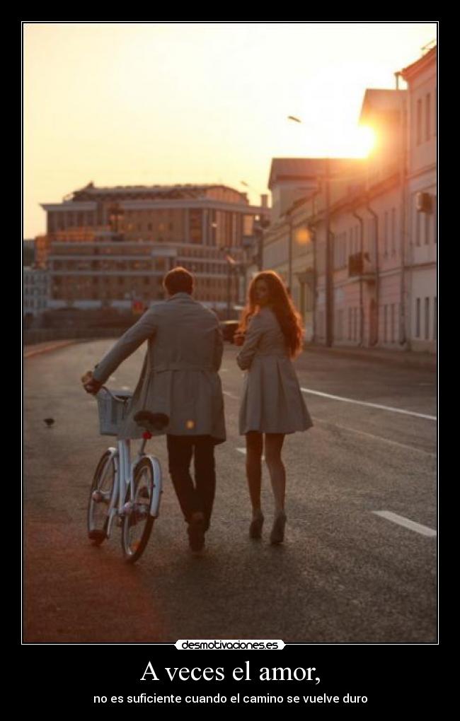 A veces el amor, -